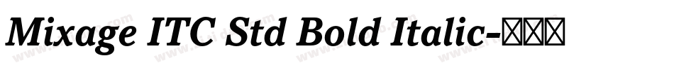Mixage ITC Std Bold Italic字体转换